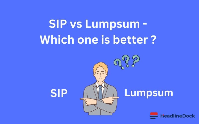 SIP vs Lumpsum: Which Investment Strategy Suits You Best?