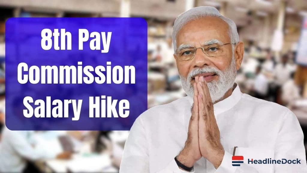 8th Pay Commission: Central Employees May See Significant Hike