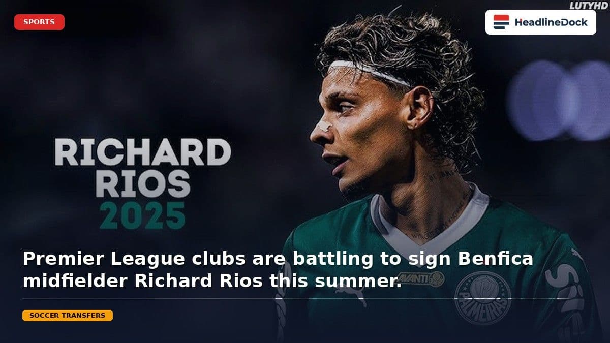 Premier League Clubs Intensify Race to Sign Benfica Midfielder Richard Rios