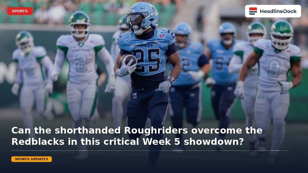 Roughriders vs Redblacks: Saskatchewan Faces Roster Uncertainty Ahead of Week 5 Clash