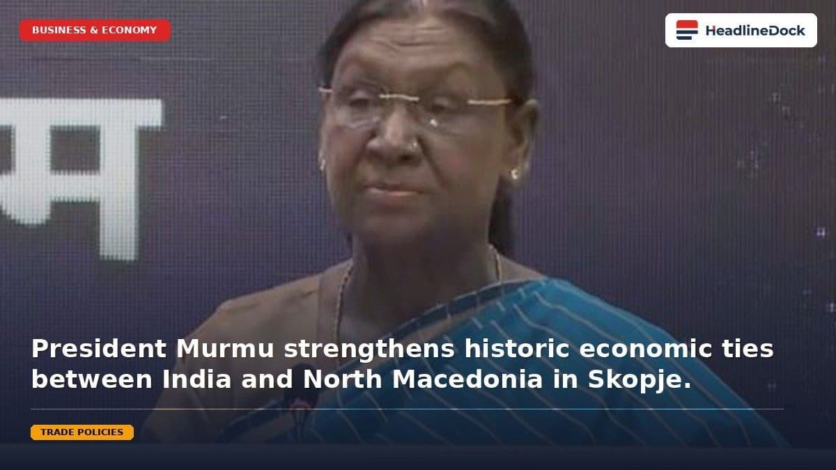 President Murmu Addresses India-North Macedonia Business Forum for Strategic Economic Growth