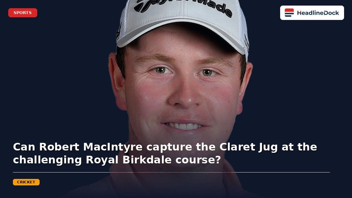 Robert MacIntyre Eyes Open Championship Glory at Royal Birkdale