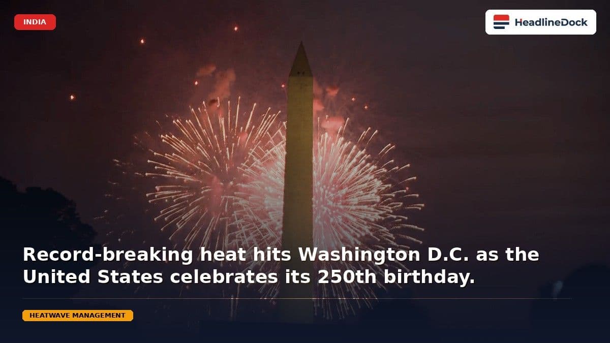 US Marks 250th Birthday Under Scorch of Historic National Heat Wave