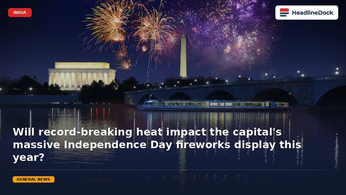 Washington Braces for Record-Breaking July 4th Fireworks Amidst Dangerous Heat Wave